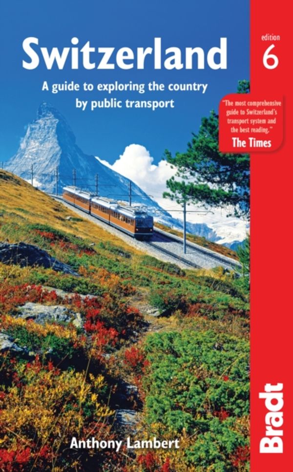 Cover Art for 9781784770464, Switzerland without a CarA Guide to Exploring the Country by Public Tran... by Anthony Lambert