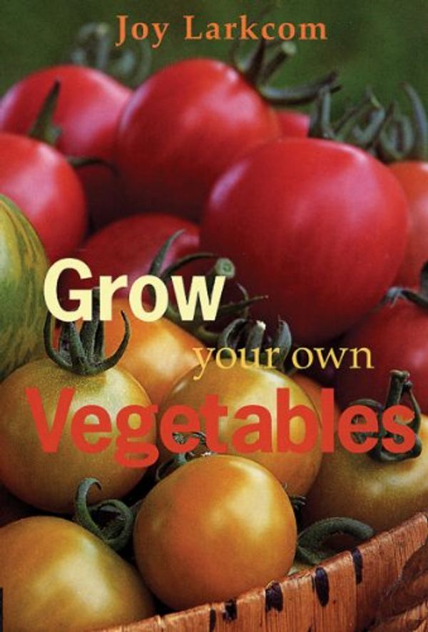 Cover Art for B00DW9J4GC, Grow Your Own Vegetables by Joy Larkcom