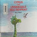 Cover Art for 9780606033343, Cyrus the Unsinkable Sea Serpent by Bill Peet