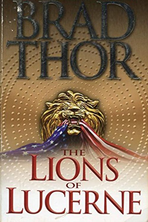Cover Art for 9780743436748, The Lions of Lucerne by Brad Thor