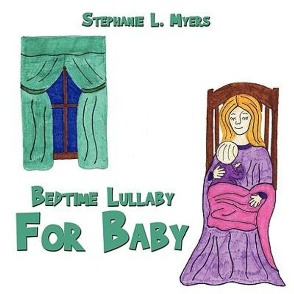 Cover Art for 9781438902784, Bedtime Lullaby For Baby by Stephanie L. Myers
