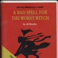 Cover Art for 9781855497405, A Bad Spell for the Worst Witch (The Worst Witch Series) by Jill Murphy