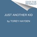 Cover Art for 9780062662774, Just Another Kid by Torey Hayden