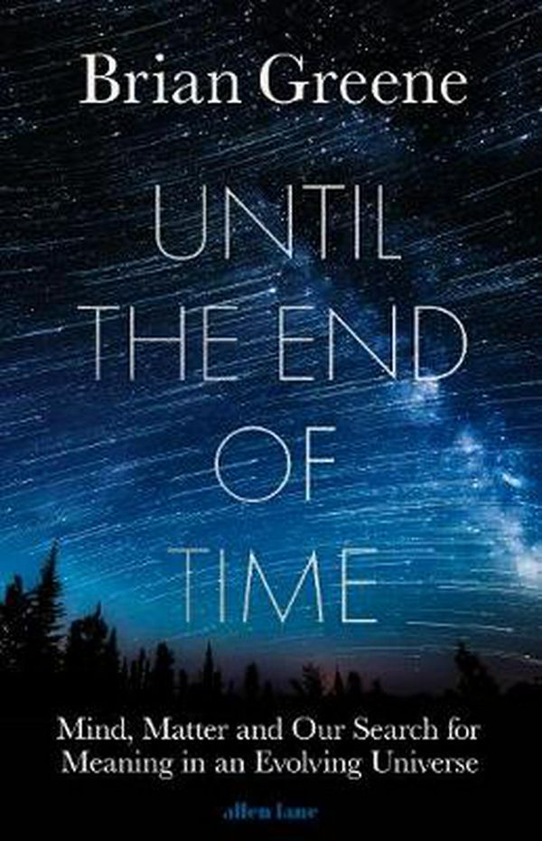 Cover Art for 9780241295984, Until the End of Time by Brian Greene