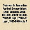 Cover Art for 9781158151721, Seasons in Romanian Football Competitions: Liga I Seasons, 2008-09 Liga I, 2009-10 Liga I, 2007-08 Liga I, 2006-07 Liga I, 1997-98 Divizia a by Books Llc