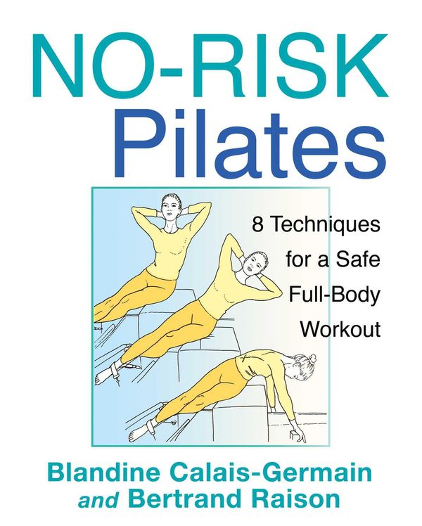 Cover Art for 9781594776977, No-Risk Pilates by Blandine Calais-Germain