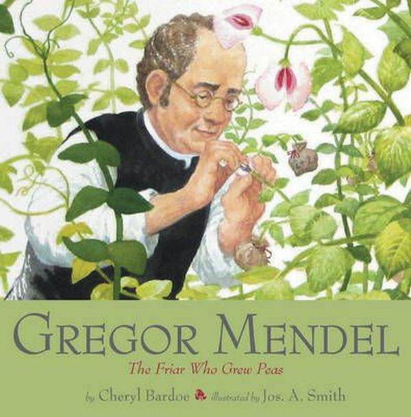 Cover Art for 9780810954755, Gregor Mendel: The Friar Who Grew Peas by Cheryl Bardoe