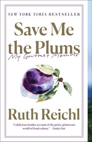 Cover Art for 9780812982381, Save Me the Plums by Ruth Reichl