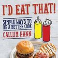 Cover Art for 9781743360187, I'd Eat That by Callum Hann