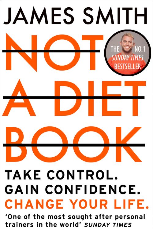 Cover Art for 9780008374297, Not a Diet Book: Take Control. Gain Confidence. Change Your Life. by James Smith