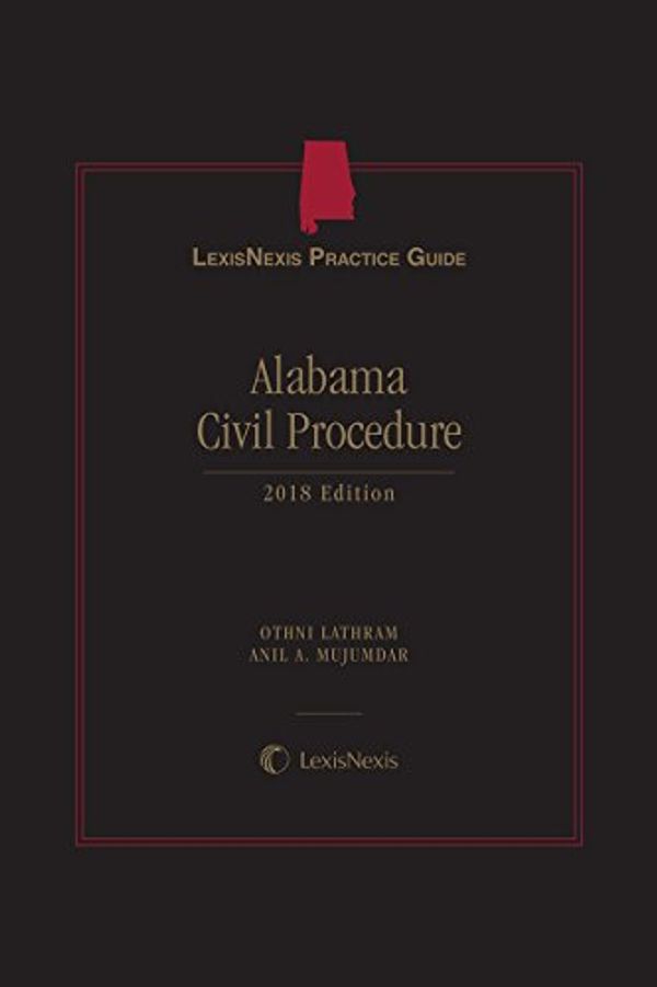 Cover Art for 9781522138303, LexisNexis Practice Guide Alabama Civil Procedure, 2018 Edition by Othni Lathram