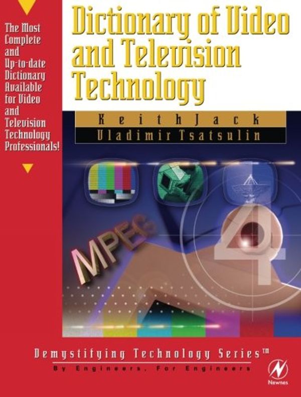 Cover Art for 9781878707994, Dictionary of Video & Television Technology (Demystifying Technology Series) by Keith Jack