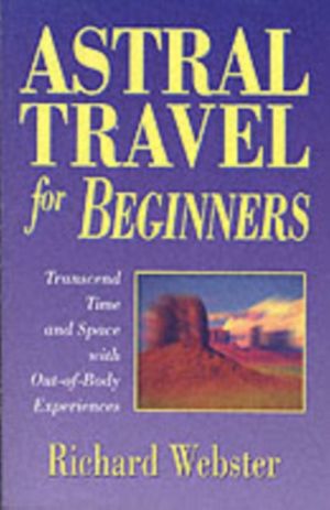 Cover Art for 9781567187960, Astral Travel for Beginners by Richard Webster