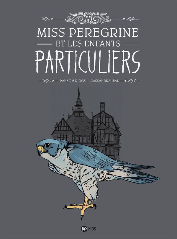 Cover Art for 9782747075725, Miss Peregrine et les enfants particuliers, T01 by Ransom Riggs, Sidonie Van Den Dries