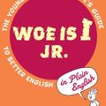 Cover Art for 9780545097864, Woe is I Jr.: The Younger Grammarphobe's Guide to Better English by Patricia T. O'connor