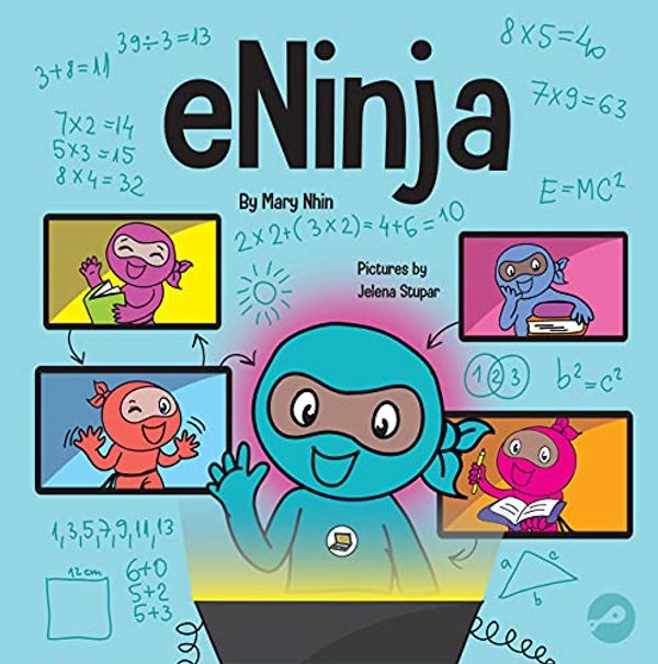 Cover Art for 9781953399816, eNinja: A Children’s Book About Virtual Learning Practices for Online Student Success (Ninja Life Hacks) by Mary Nhin, Grit Press, Grow