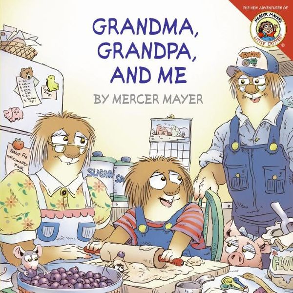 Cover Art for 9780060539511, Little Critter: Grandma, Grandpa, and Me by Mercer Mayer