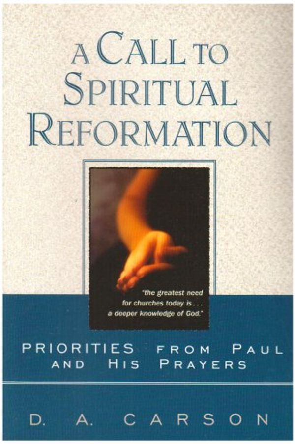 Cover Art for 9780851109763, A Call to Spiritual Reformation by D.a. Carson