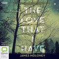 Cover Art for 9781460798324, The Love That I Have by James Moloney