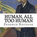 Cover Art for 9781981619818, Human, All Too Human by Friedrich Wilhelm Nietzsche