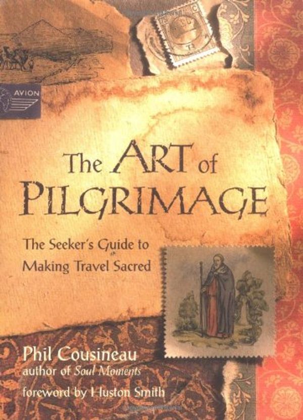 Cover Art for 9781567313512, The Art of Pilgrimage: The Seeker's Guide to Making Travel Sacred by Phil Cousineau