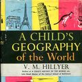 Cover Art for B001E3CCWQ, A Child's Geography of the World. Revised, with new material, by Edward G. Huey by V. M. (Virgil Mores) Hillyer, E.g. Huey