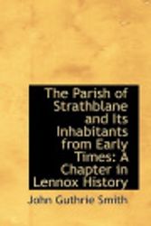 Cover Art for 9781103554225, The Parish of Strathblane and Its Inhabitants from Early Times: A Chapter in Lennox History by John Guthrie Smith