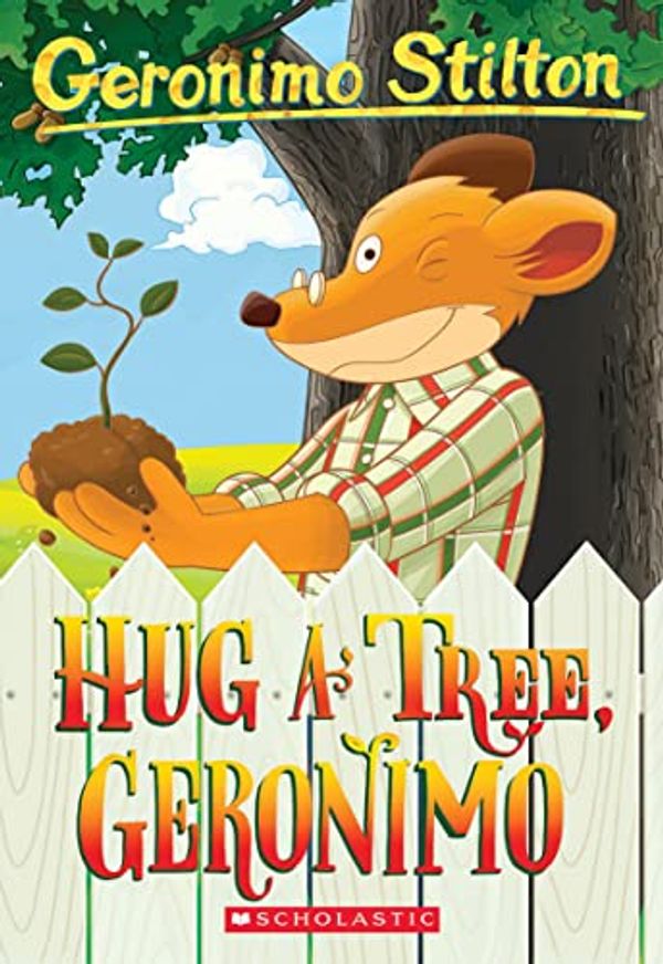 Cover Art for B0756VKJNN, Hug a Tree, Geronimo (Geronimo Stilton #69) by Geronimo Stilton