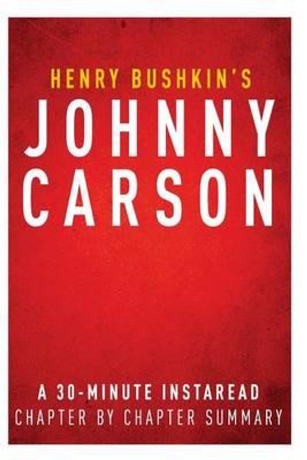 Cover Art for 9781497388475, Johnny Carson by Henry Bushkin A 30 minute InstaRead Chapter-by-Chapter Summary by Unknown