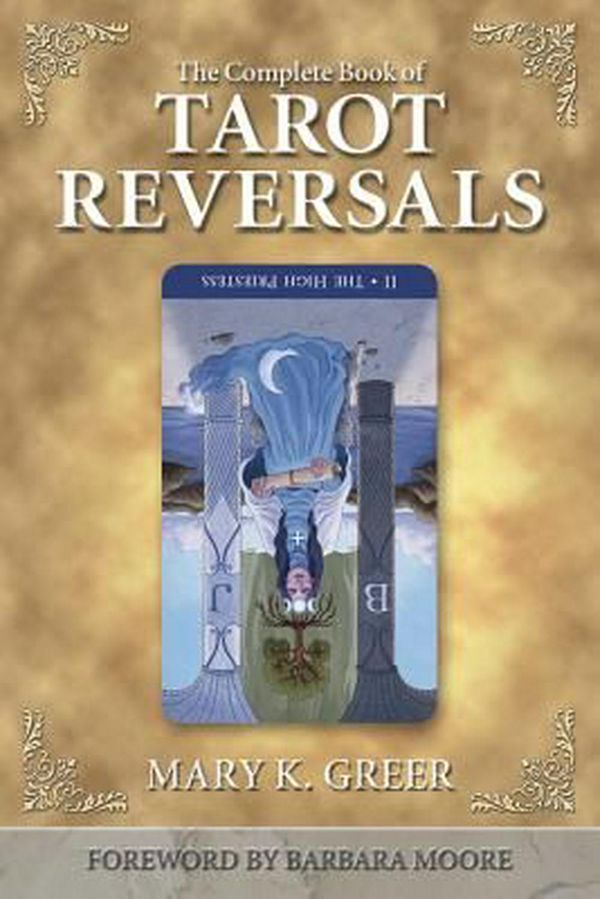 Cover Art for 9781567182859, The Complete Book of Tarot Reversals by Mary K. Greer