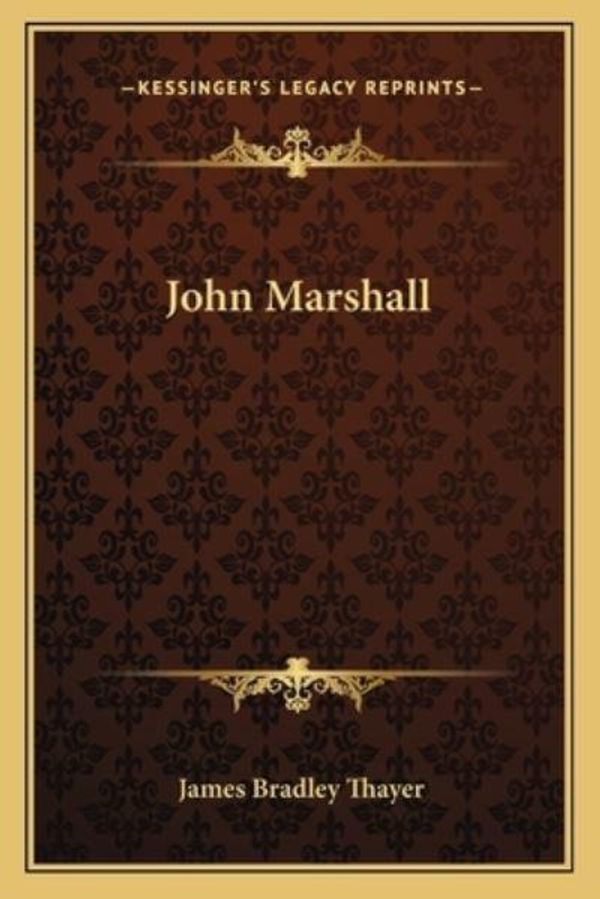 Cover Art for 9781163765197, John Marshall by James Bradley Thayer