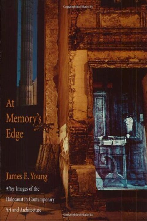 Cover Art for 9780300094138, At Memory’s Edge: After-Images of the Holocaust in Contemporary Art and Architecture by James E. Young