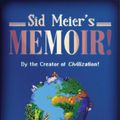 Cover Art for 9781324005872, Sid Meier's Memoir!: A Life in Computer Games by Sid Meier