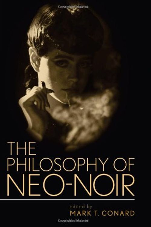 Cover Art for 9780813124223, The Philosophy of Neo-noir by Mark T. Conard