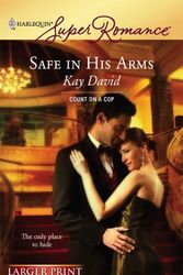 Cover Art for 9780373781621, Safe In His Arms (Harlequin Large Print Super Romance) by Kay David