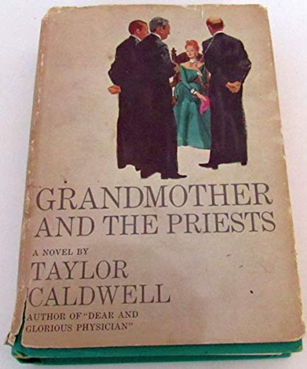 Cover Art for B0006AXYHA, Grandmother and the priests by Caldwell, Taylor