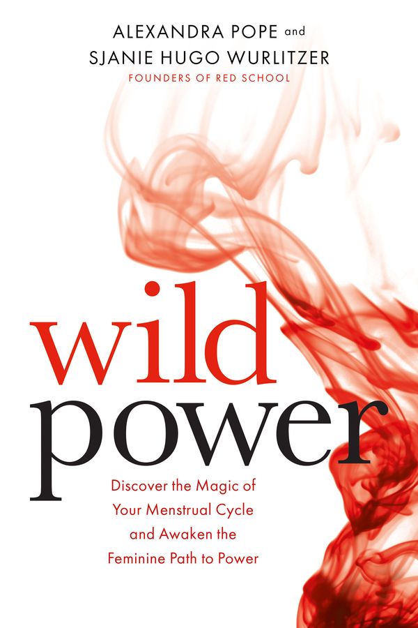 Cover Art for 9781781807583, Wild Power: Discover the Magic of Your Menstrual Cycle and Awaken the Feminine Path to Power by Sjanie Hugo Wurlitzer