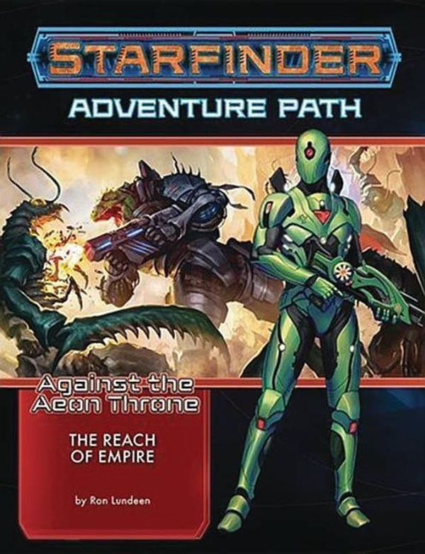 Cover Art for 9781640780613, Starfinder Adventure Path: The Reach of Empire (Against the Aeon Throne 1 of 3) by Ron Lundeen