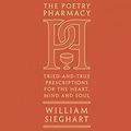 Cover Art for B075KTV97X, The Poetry Pharmacy: Tried-and-True Prescriptions for the Heart, Mind and Soul by William Sieghart