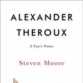 Cover Art for 9781557134462, Alexander Theroux: A Fan's Notes by Steven Moore