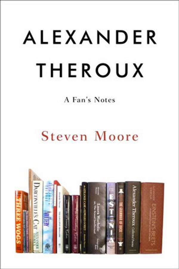 Cover Art for 9781557134462, Alexander Theroux: A Fan's Notes by Steven Moore