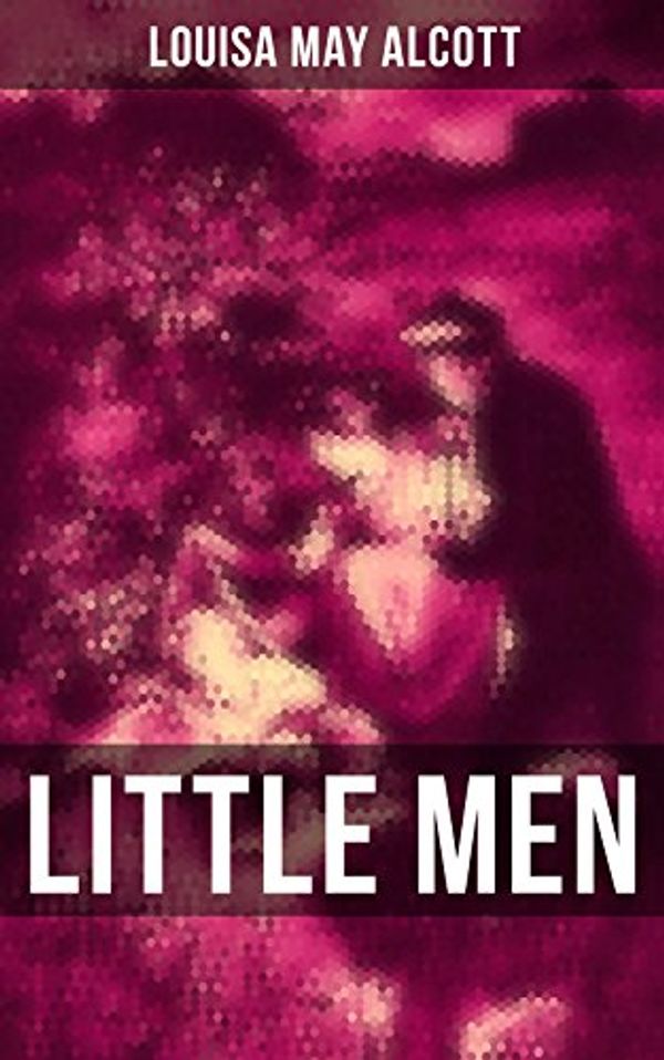 Cover Art for B0786GP7P8, LITTLE MEN: Including Good Wives (Puffin Classics) by Alcott, Louisa May