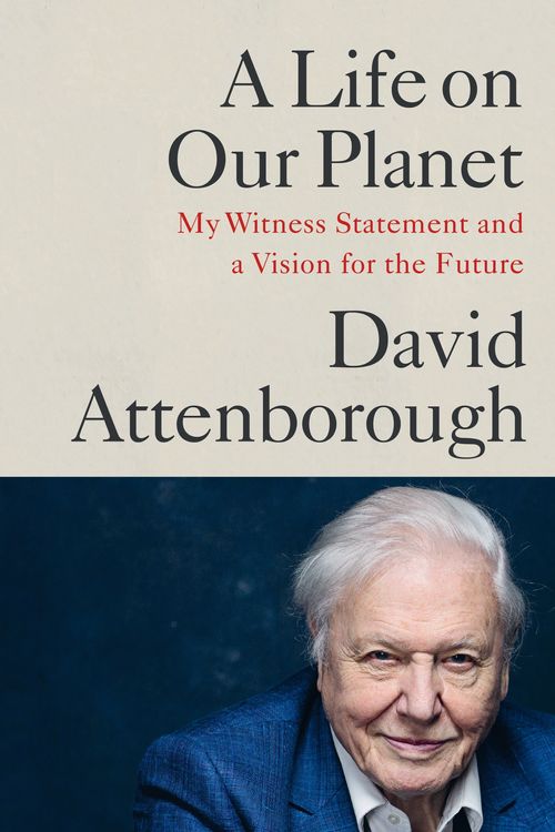 Cover Art for 9781529108279, A Life on Our Planet by David Attenborough