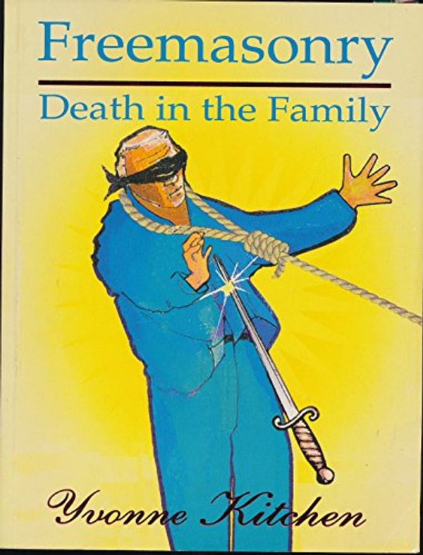 Cover Art for 9780646348070, Freemasonry : Death in the Family - 5th Edition by Yvonne Kitchen