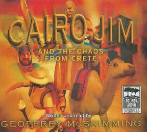 Cover Art for 9781740931366, Cairo Jim and the Chaos from Crete by Geoffrey McSkimming