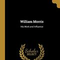 Cover Art for 9780526801770, William Morris by Arthur Clutton-Brock