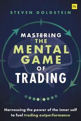 Cover Art for 9781804090077, Mastering the Mental Game of Trading: Harnessing the power of the inner self to fuel trading outperformance by Steven Goldstein