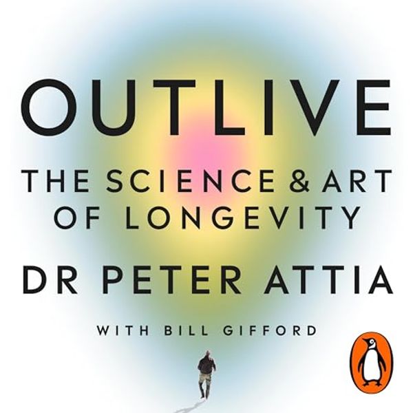 Cover Art for B0BTHTGL4W, Outlive by Peter Attia, Bill Gifford