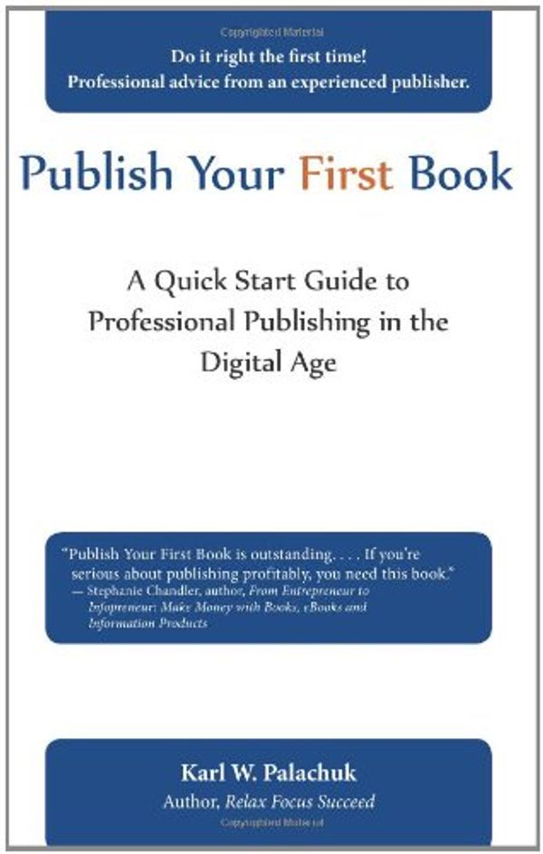 Cover Art for 9780981997841, Publish Your First Book by Karl W. Palachuk