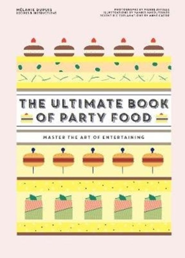 Cover Art for 9781743794647, The Ultimate Book of Party FoodMaster The Art of Entertaining by Melanie Dupuis